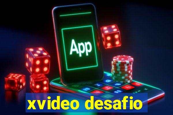 xvideo desafio